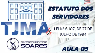 TJ - MA - AULA 05 - Estatuto dos Servidores - Lei nº 6.107, de 27 de julho de 1994