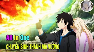 All in one | Chuyển sinh thành ma vương nhưng giấu nghề đứng về phía nhân loại | Tóm tắt anime