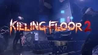 Стрим Killing Floor 2. (6 серия)