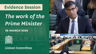 MPs question Prime Minister Rishi Sunak, 26 March 2024 - Liaison Committee