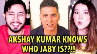 AKSHAY KUMAR KNOWS WHO JABY IS??!!