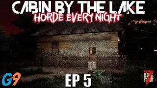 7 Days To Die - Cabin By The Lake EP5 (Horde Every Night)