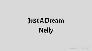 Nelly - Just A Dream (Lyrics)