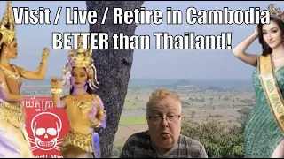 Visit / Live / Retire in Cambodia - BETTER than Thailand!