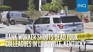 Bank worker shoots dead four colleagues in Louisville, Kentucky