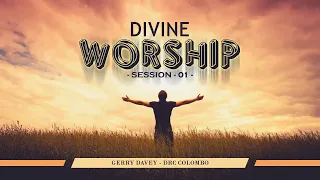 Divine Worship I Gerry Davey I Session - 01 I Divine Colombo I 01 May 2022