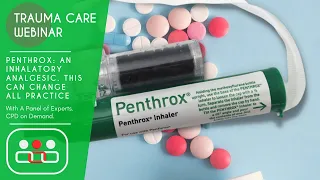 Trauma Care Webinar: Penthrox: An Inhalatory Analgesic - This Will Change All Practice.
