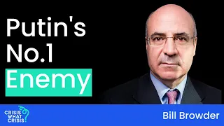 Bill Browder on murder, guilt and living with fear - Crisis What Crisis?
