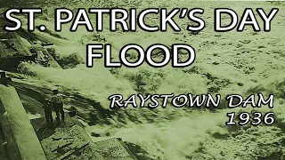 Raystown Dam - St. Patrick's Day Flood of 1936