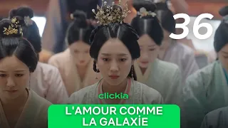 L'amour Comme La Galaxie | Episode 36 | Love Like The Galaxy | Zi Sheng , Cheng Shao Shang | 星汉灿烂