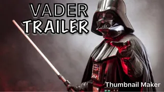 Star Wars: Vader A Star Wars Story Trailer (My Version)