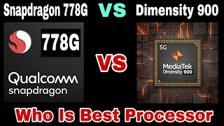 Snapdragon 778G VS MediaTek Dimensity 900 Camparison | Who Is Best Processor, Full Specification   |