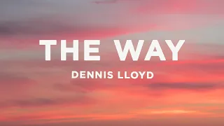 Dennis Lloyd - The Way (Lyrics)