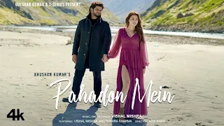 PAHADON MEIN (Official Music Video): Vishal Mishra, Mahira Sharma | Arif Khan | Bhushan Kumar