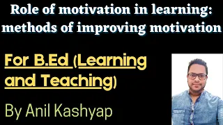 Role of motivation in learning: methods of improving motivation |For B.Ed (Learning and Teaching)|