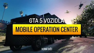 GTA 5 Vozidla - Mobile Operation Center | Herní svět