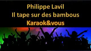 Karaoké Philippe Lavil - Il tape sur des bambous