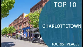 Top 10 Best Tourist Places to Visit in Charlottetown, Prince Edward | Canada - English