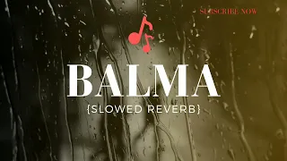 BALMA SLOWED &  REVERB BASS  BOSSTED MUSIC 🎵
