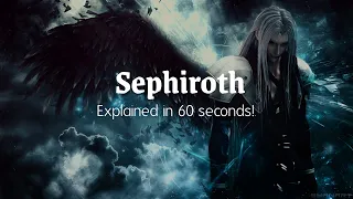 Sephiroth, Final Fantasy Explained in 60 seconds!