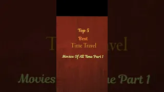 Top 5 Best Time Travel Movies Of All Time Part 1