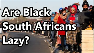 The Truth About The Claim That Black South Africans Are Lazy