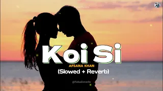 Koi si Afsana Khan (Slowed + Reverb) @Fahadreverbs  lyrics | lofi | Fahad Reverb