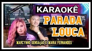 KARAOKÊ - PARADA LOUCA - MARI FERNANDEZ & MARCYNHO SENSAÇÃO - PLAYBACK PARADA LOUCA