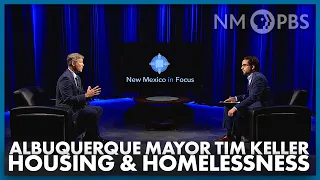 Albuquerque Mayor Tim Keller: Housing & Homelessness | In Focus