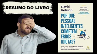 Porque pessoas inteligentes cometem erros idiotas - Resumo do Livro