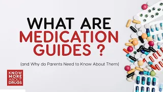 What are Medication Guides and Why do Parents Need to Know About Them?