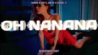 BONDE R300 x Joker x Daniel V - OH NANANA ( SPACEDROP EDIT )