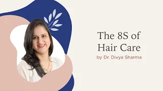 What are the 8S of Hair Care? | Dr. Divya Sharma