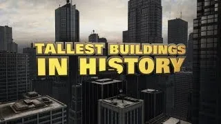 The Tallest Buildings In History