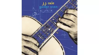 JJ Cale - Guitar Man (Official Audio)