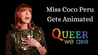Miss Coco Peru Gets Animated | Queer We Are #dragshow #dragqueen #lgbtpodcast