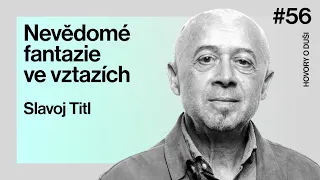 HOVORY O DUŠI: „Každý vztah je ovlivňován nevědomou fantazií partnerů,“ říká psychoanalytik Titl