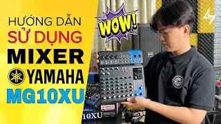 LHS | Hướng Dẫn Hiệu Chỉnh Mixer YAMAHA MG10XU Của Nhật Dễ Hiểu Chi Tiết Từ A-Z | Lê Hoàng Studio