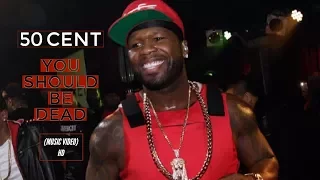 50 Cent - You Should Be Dead (Music Video) HD