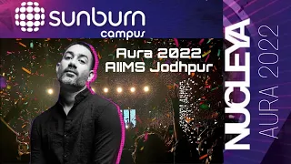 NUCLEYA BEAT DROPS | AURA 2022 AIIMS Jodhpur | SUNBURN CAMPUS