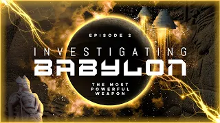 Investigating Babylon - The Most Powerful Weapon