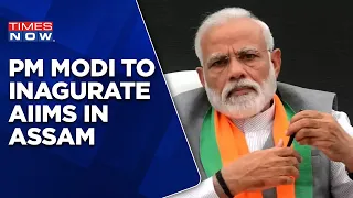 PM Modi Set To Inaugurate AIIMS Guwahati & Multiple Other Key Development Projects In Assam