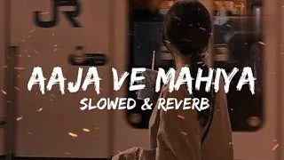 Aaja We Mahiya (Slowed & Reverb) | Imran Khan | KR lofi|