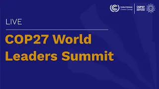 🔴 COP27: World Leaders Summit | UN Climate Change