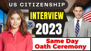 US Citizenship Interview Test and Same Day Oath Ceremony with Actual Experience | N400 Interview