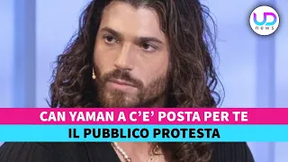 Can Yaman a C’è Posta Per Te: Il Pubblico Protesta!