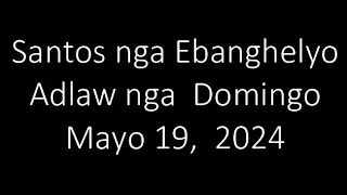 May 19, 2024 Daily Gospel Reading Cebuano Version