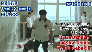 WEAK HERO CLASS part 8 NYALI SEORANG PENDIAM AKHIRNYA MEMUNCAK ALUR FILM