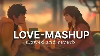 love - Mashup slowed and reverb song || mind relax lofi song| Mr Vsc #lofisongs #lofi#sadsong