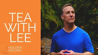 Tea with Master Qi Gong Teacher Lee Holden - August 4th, 2020 Call Replay